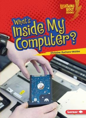 What's Inside My Computer? by Zuchora-Walske, Christine