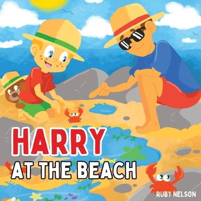 Harry at the Beach: The Fun and Interactive Beach Visit and Safety Book for Kids and Toddlers by Nelson, Ruby