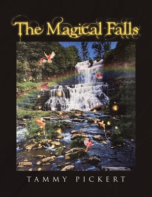 The Magical Falls by Pickert, Tammy