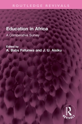 Education in Africa: A Comparative Survey by Fafunwa, A. Babs