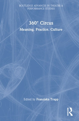 360° Circus: Meaning. Practice. Culture by Trapp, Franziska