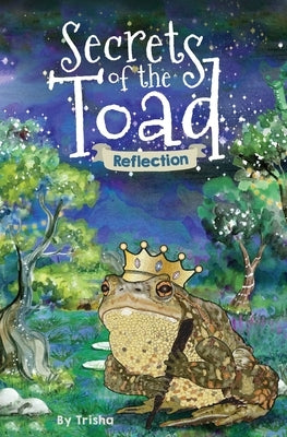 Secrets of the Toad: Reflection by (patty Page), Trisha