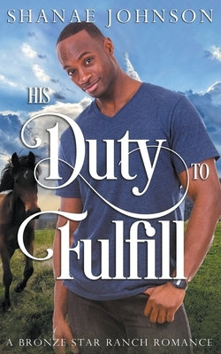 His Duty to Fulfill by Johnson, Shanae