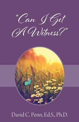 "Can I Get A Witness?" by Penn, David C.