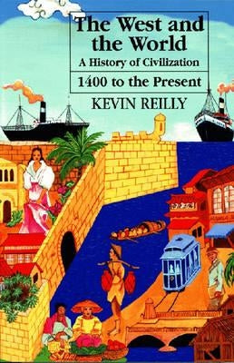 West and the World, 1400 to Present by Reilly, Kevin