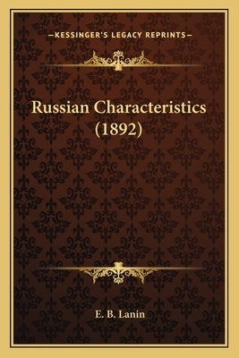 Russian Characteristics (1892) by Lanin, E. B.