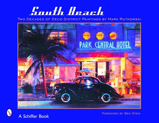 South Beach: Two Decades of Deco District Paintings by Mark Rutkowski by Rutkowski, Mark