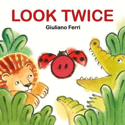 Look Twice: An Interactive Board Book Full of Surprises! by Ferri, Giuliano