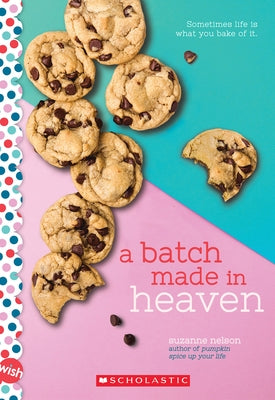 A Batch Made in Heaven: A Wish Novel by Nelson, Suzanne