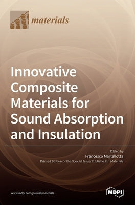 Innovative Composite Materials for Sound Absorption and Insulation by Martellotta, Francesco