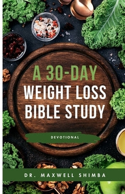 A 30-Day Weight Loss Bible Study by Shimba