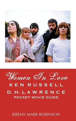 Women in Love: Ken Russell: D.H. Lawrence: Pocket Movie Guide by Robinson, Jeremy Mark