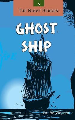 The Night Heroes: Ghost Ship by Wagner, Bo