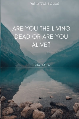 Are You the Living dead, or are you Alive? by Taha, Isha