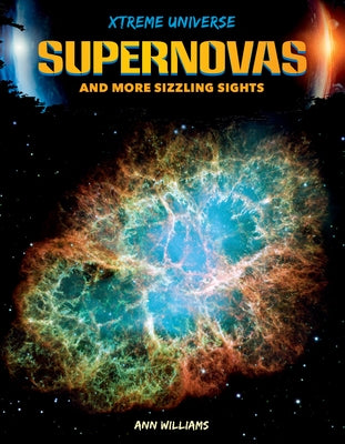 Supernovas and More Sizzling Sights by Williams, Ann