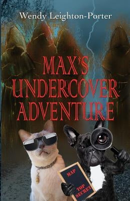 Max's Undercover Adventure by Leighton-Porter, Wendy