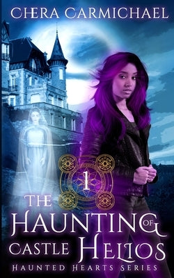 The Haunting of Castle Helios: A Paranormal Dragel Mystery by Carmichael, Chera