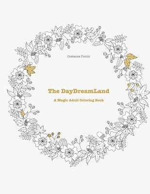 The DayDreamLand: A Magic Adult Coloring Book by Tonini, Costanza