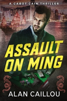 Assault on Ming - A Cabot Cain Thriller (Book 2) by Caillou, Alan