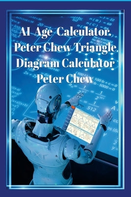 AI Age Calculator Peter Chew Triangle Diagram Calculator .: Peter Chew by Chew, Peter