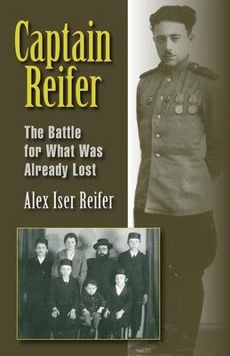 Captain Reifer: The Battle for What Was Already Lost by Reifer, Alex Iser
