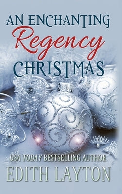 An Enchanting Regency Christmas: Four Holiday Novellas by Layton, Edith