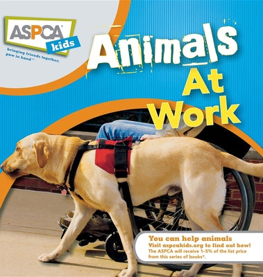 Animals at Work: ASPCA Kids by Palika, Liz