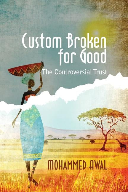 Custom Broken for Good: The Controversial Trust by Awal, Mohammed