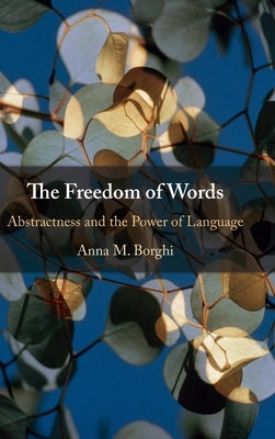 The Freedom of Words: Abstractness and the Power of Language by Borghi, Anna M.