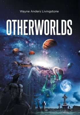 Otherworlds by Livingstone, Wayne Anders A.