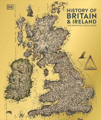 History of Britain and Ireland: The Definitive Visual Guide, New Edition by DK