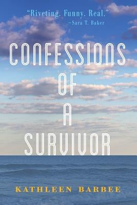 Confessions of a Survivor by Barbee, Kathleen