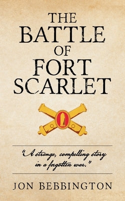 The Battle of Fort Scarlet by Bebbington, Jon