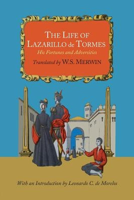 The Life of Lazarillo de Tormes; His Fortunes and Adversities by Tormes, Lazarillo De