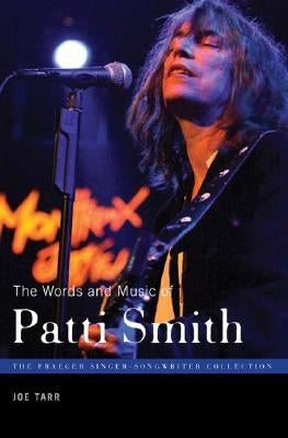 The Words and Music of Patti Smith by Tarr, Joe