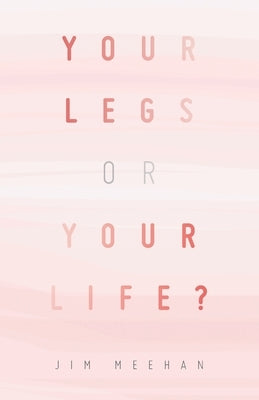 Your Legs or Your Life? by Meehan, Jim