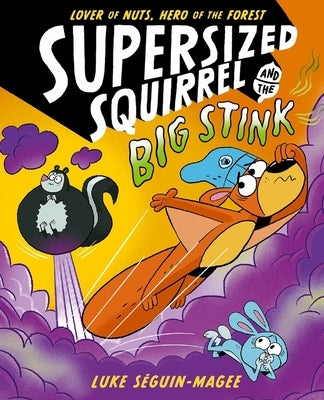 Supersized Squirrel and the Big Stink: Volume 2 by Seguin-Magee, Luke