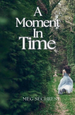 A Moment in Time by Sechrest, Meg