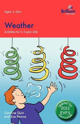 Weather: Activities for 3-5 Year Olds - 2nd Edition by Quin, Caroline