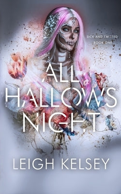 All Hallows Night: A Twisted Paranormal Romance by Kelsey, Leigh