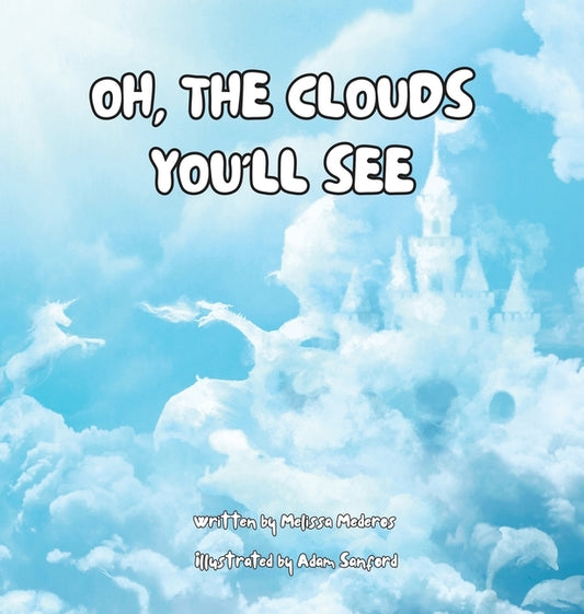 Oh, the Clouds You'll See by Mederos