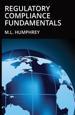 Regulatory Compliance Fundamentals by Humphrey, M. L.