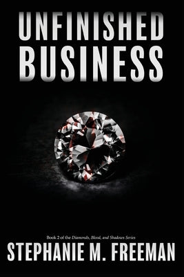 Unfinished Business by Freeman, Stephanie M.