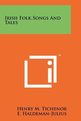 Irish Folk Songs and Tales by Tichenor, Henry M.