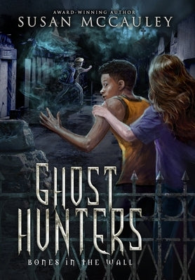 Ghost Hunters: Bones in the Wall by McCauley, Susan