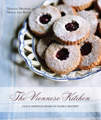 The Viennese Kitchen: 10th Anniversary Edition: Tante Hertha's Book of Family Recipes by Meehan, Monica