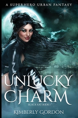 Unlucky Charm: A Superhero Urban Fantasy by Gordon, Kimberly