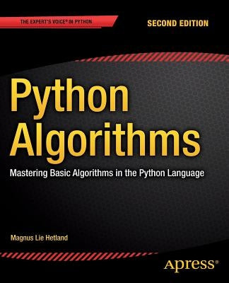 Python Algorithms: Mastering Basic Algorithms in the Python Language by Hetland, Magnus Lie