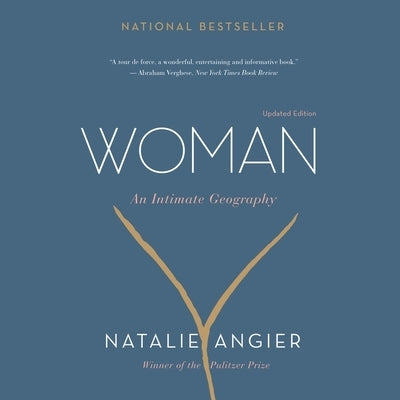 Woman: An Intimate Geography by Angier, Natalie