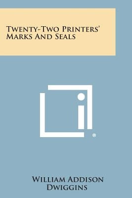 Twenty-Two Printers' Marks And Seals by Dwiggins, William Addison